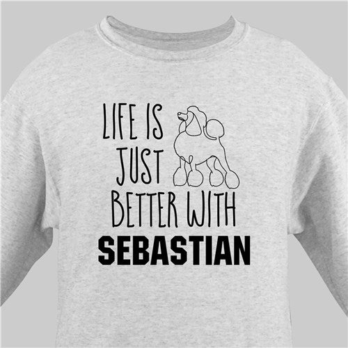 Personalized Sweatshirt Pet Life is Just Better Choose Breed