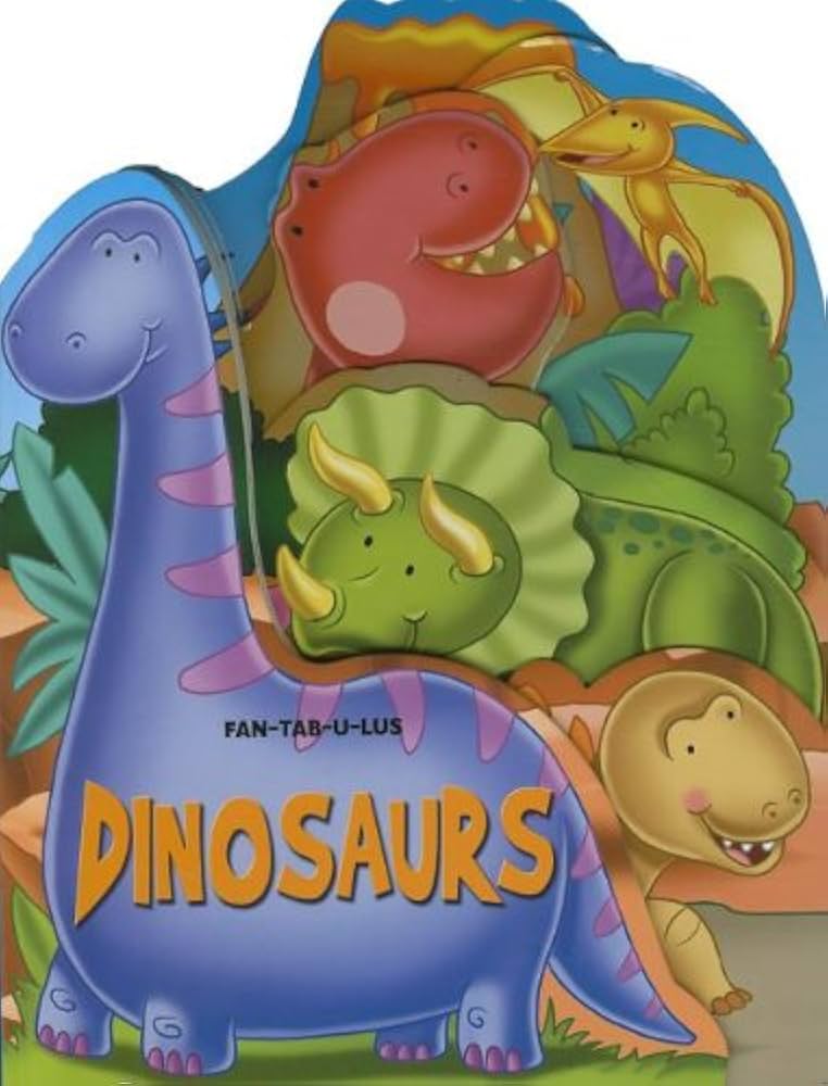 Dinosaurs Fan-Tab-U-Lus Childrens Firm Board Book