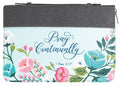 Pray Continually Bible Cover Grey/Floral Large